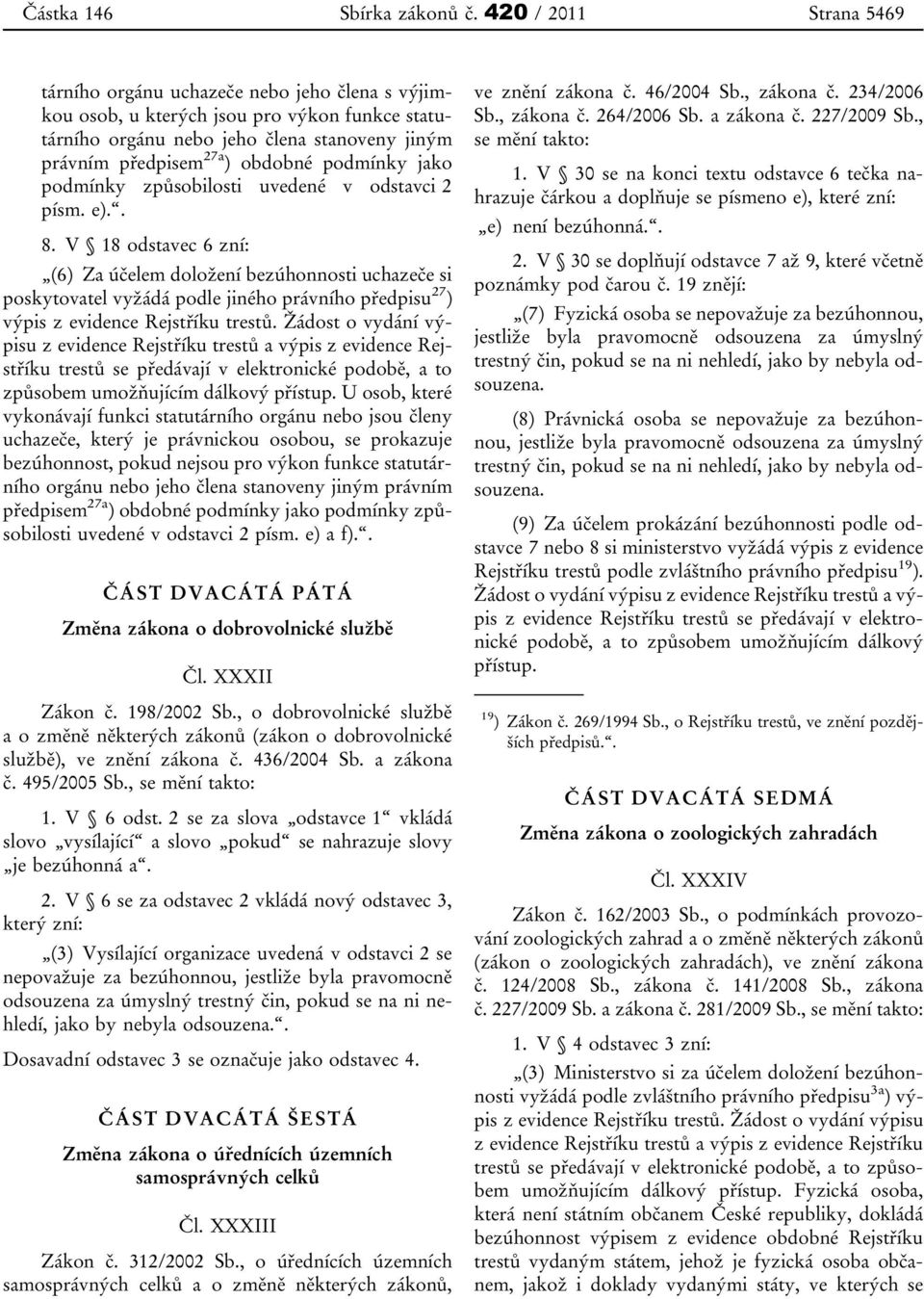 podmínky jako podmínky způsobilosti uvedené v odstavci 2 písm. e).. 8.