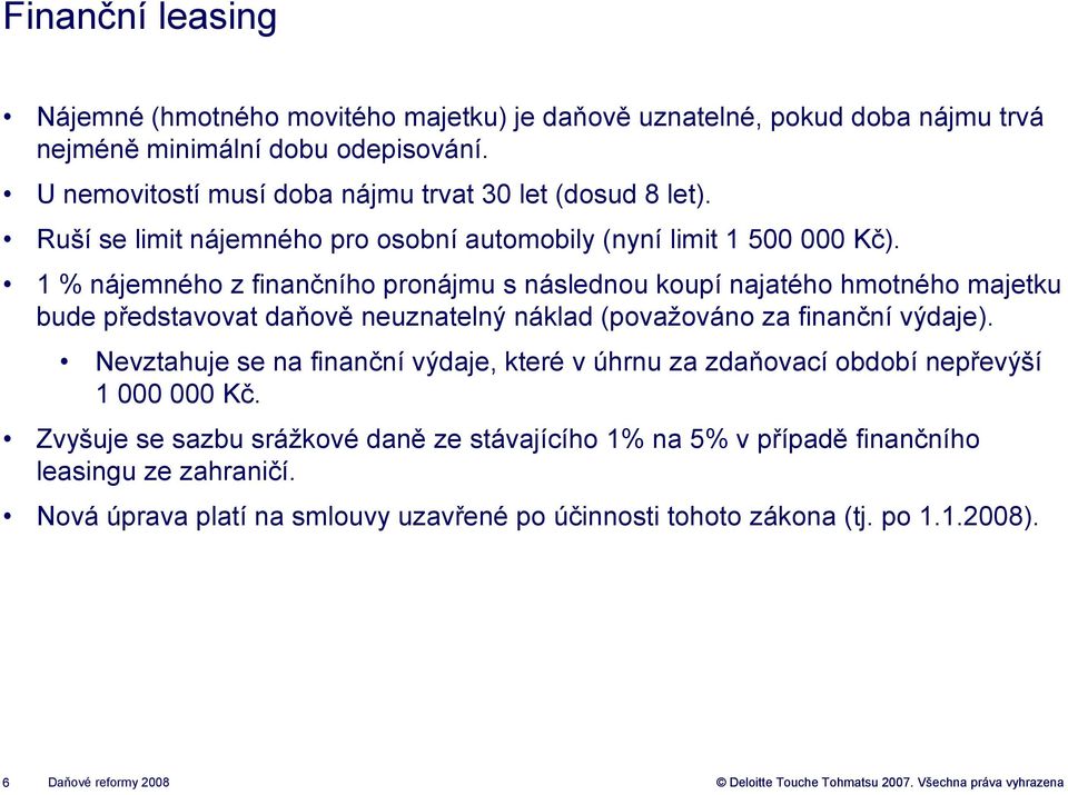 1 % nájemného z finančního pronájmu s následnou koupí najatého hmotného majetku bude představovat daňově neuznatelný náklad (považováno za finanční výdaje).