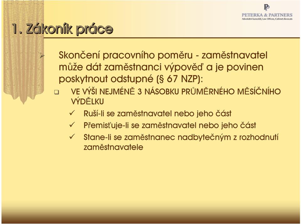 PRŮMĚRNÉHO MĚSÍČNÍHO VÝDĚLKU Ruší-li se zaměstnavatel nebo jeho část Přemisťuje-li