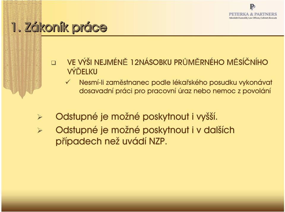 pro pracovní úraz nebo nemoc z povolání Odstupné je možné poskytnout i