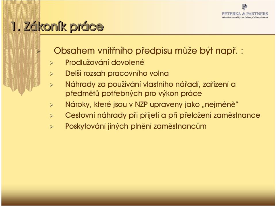 nářadí, zařízení a předmětů potřebných pro výkon práce Nároky, které jsou v NZP