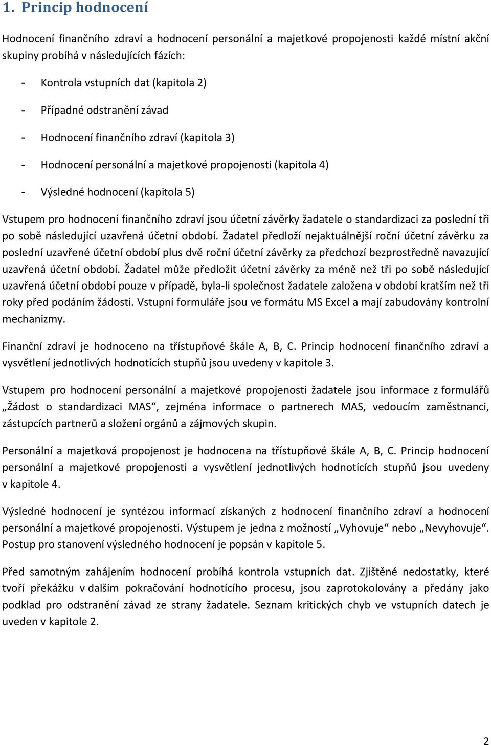 zdraví jsou účetní závěrky žadatele o standardizaci za poslední tři po sobě následující uzavřená účetní období.