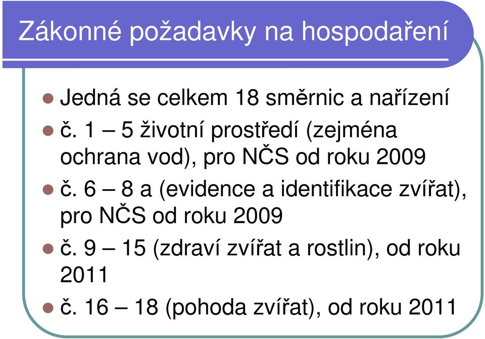 6 8 a (evidence a identifikace zvířat), pro NČS od roku 2009 č.
