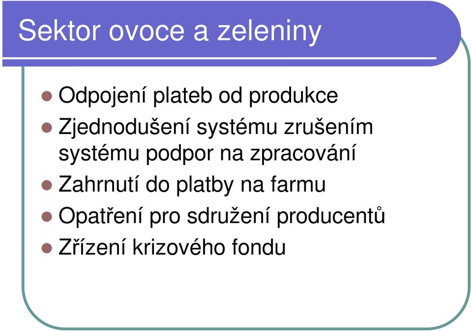 podpor na zpracování Zahrnutí do platby na farmu