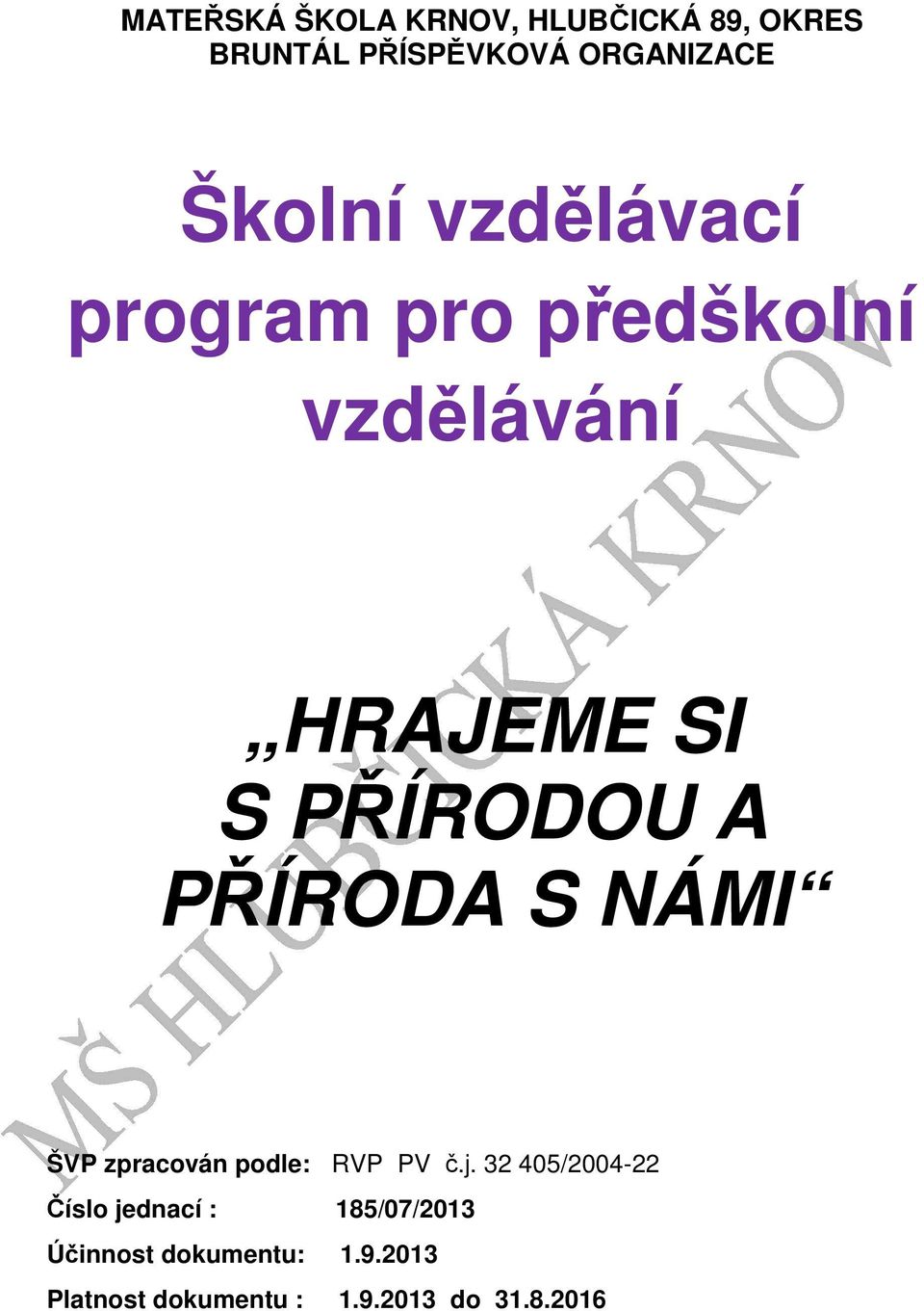 PŘÍRODA S NÁMI ŠVP zpracován podle: RVP PV č.j.