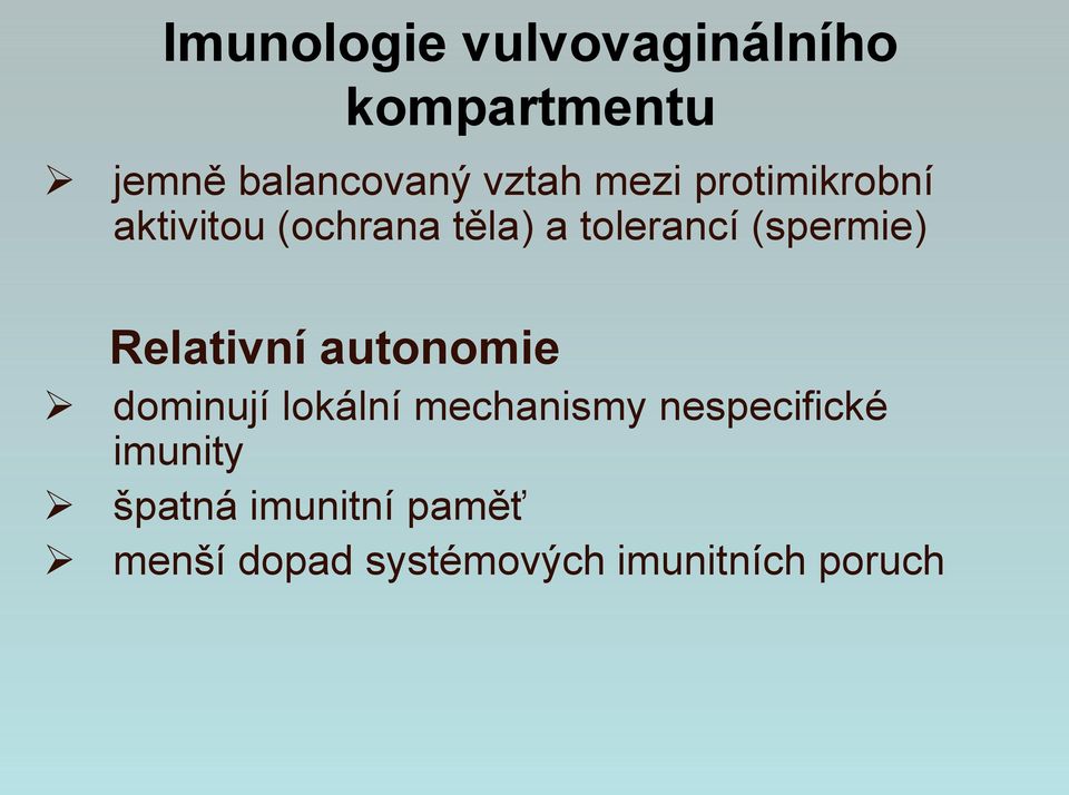 Relativní autonomie dominují lokální mechanismy nespecifické