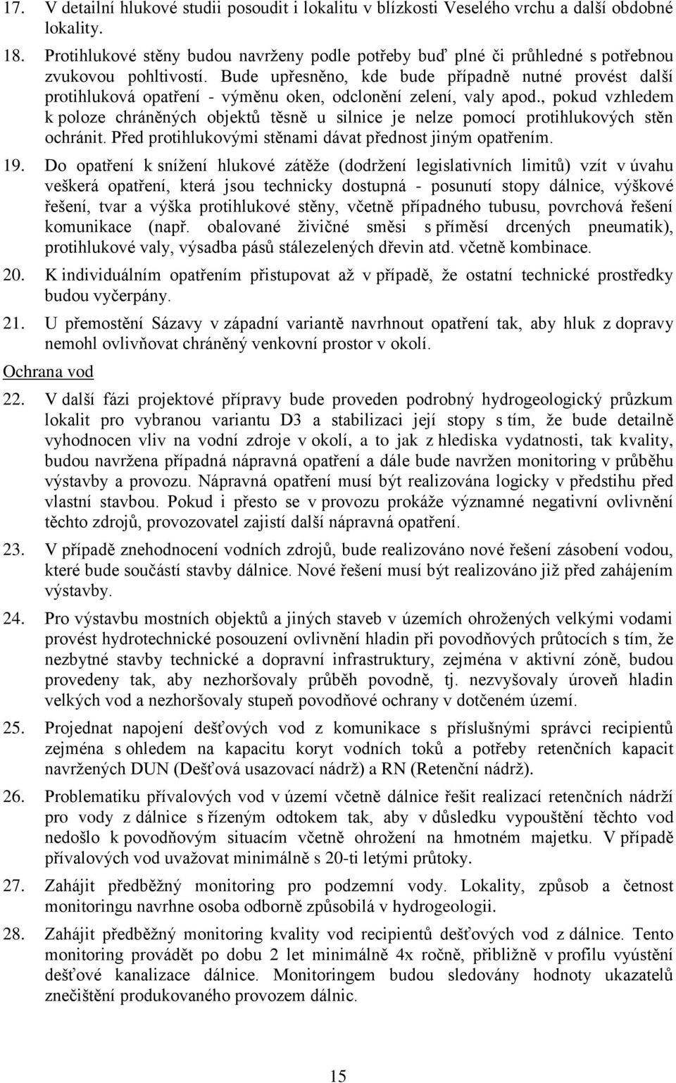 Bude upřesněno, kde bude případně nutné provést další protihluková opatření - výměnu oken, odclonění zelení, valy apod.