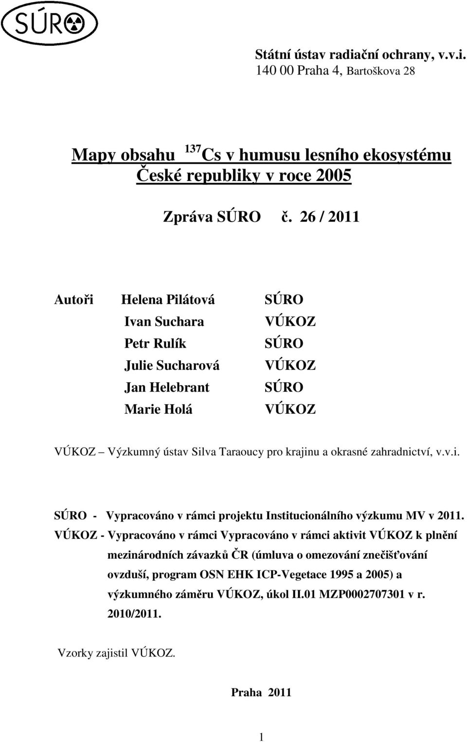 okrasné zahradnictví, v.v.i. SÚRO - Vypracováno v rámci projektu Institucionálního výzkumu MV v 2011.