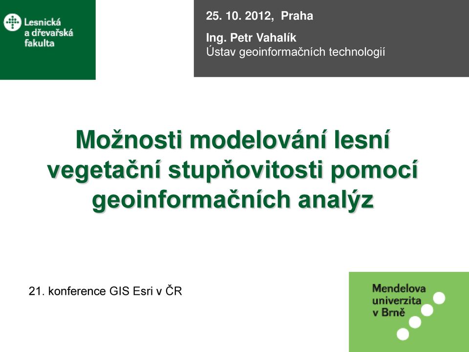 technologií Možnosti modelování lesní