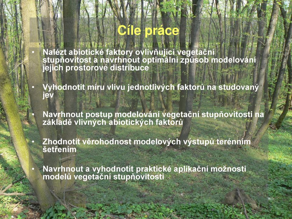 Navrhnout postup modelování vegetační stupňovitosti na základě vlivných abiotických faktorů Zhodnotit