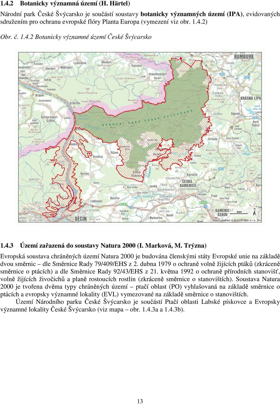 2) Obr. č. 1.4.2 Botanicky významné území České Švýcarsko 1.4.3 Území zařazená do soustavy Natura 2000 (I. Marková, M.