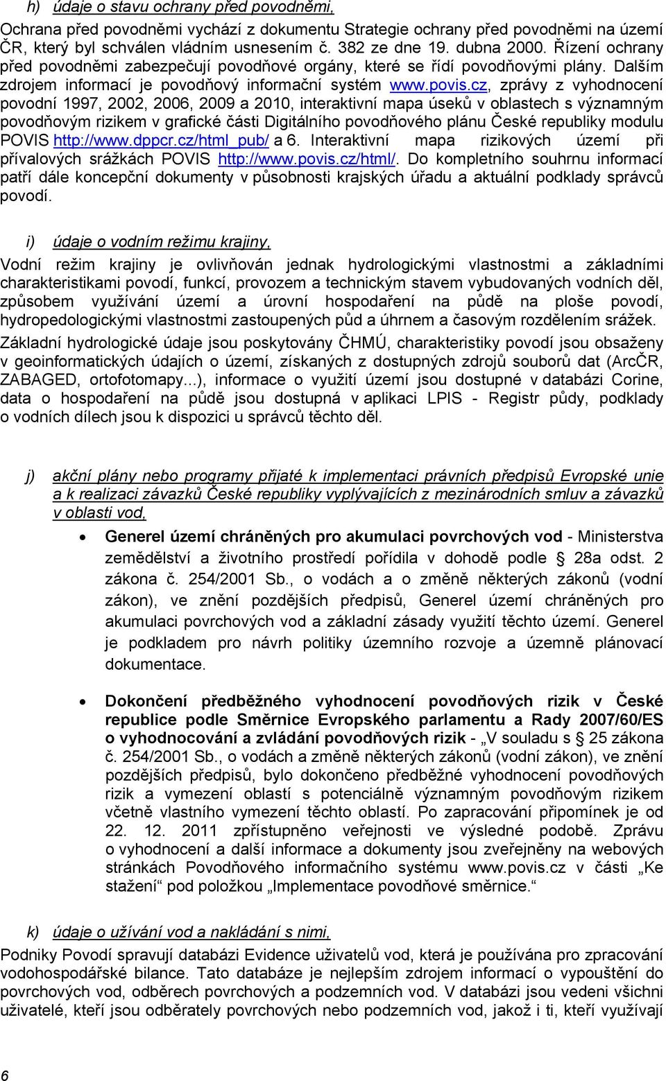 cz, zprávy z vyhodnocení povodní 1997, 2002, 2006, 2009 a 2010, interaktivní mapa úseků v oblastech s významným povodňovým rizikem v grafické části Digitálního povodňového plánu České republiky