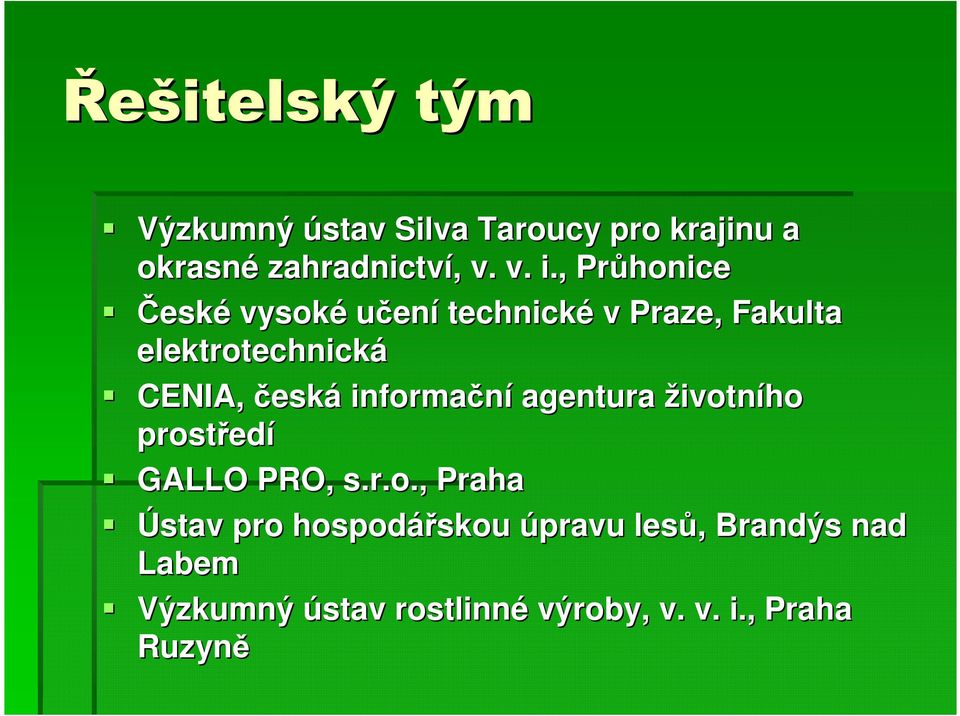 informační agentura životního prostřed edí GALLO PRO, s.r.o., Praha Ústav pro