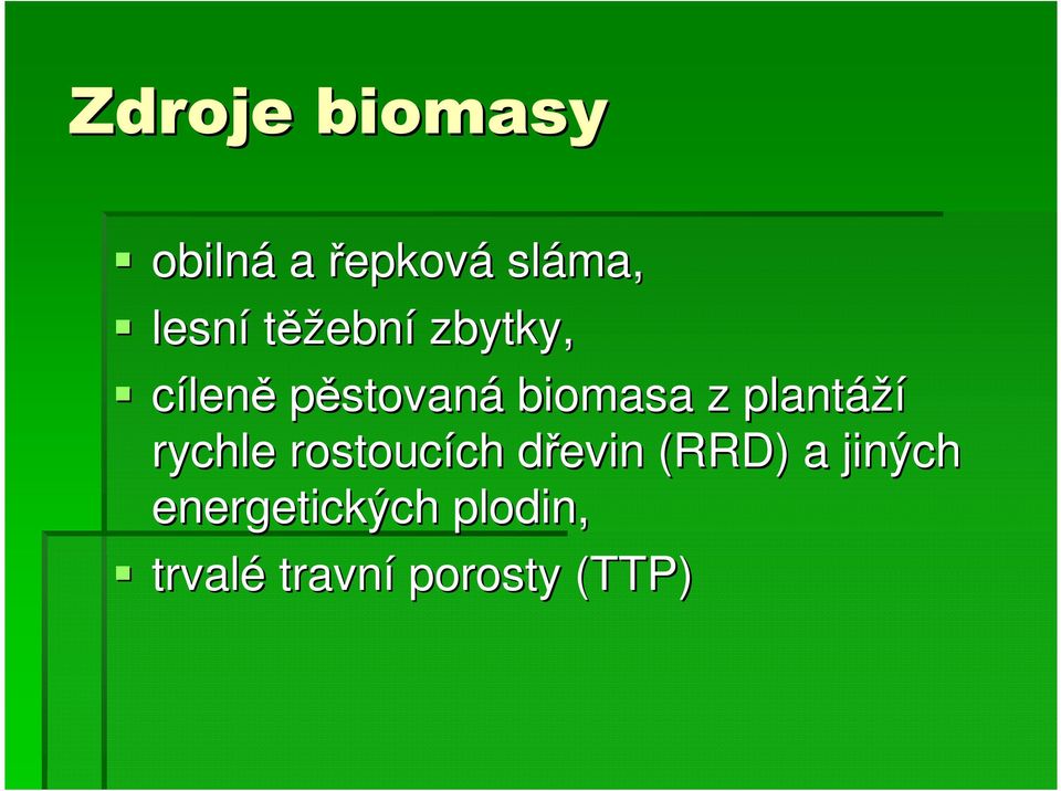 plantáží rychle rostoucích ch dřevin d (RRD) a