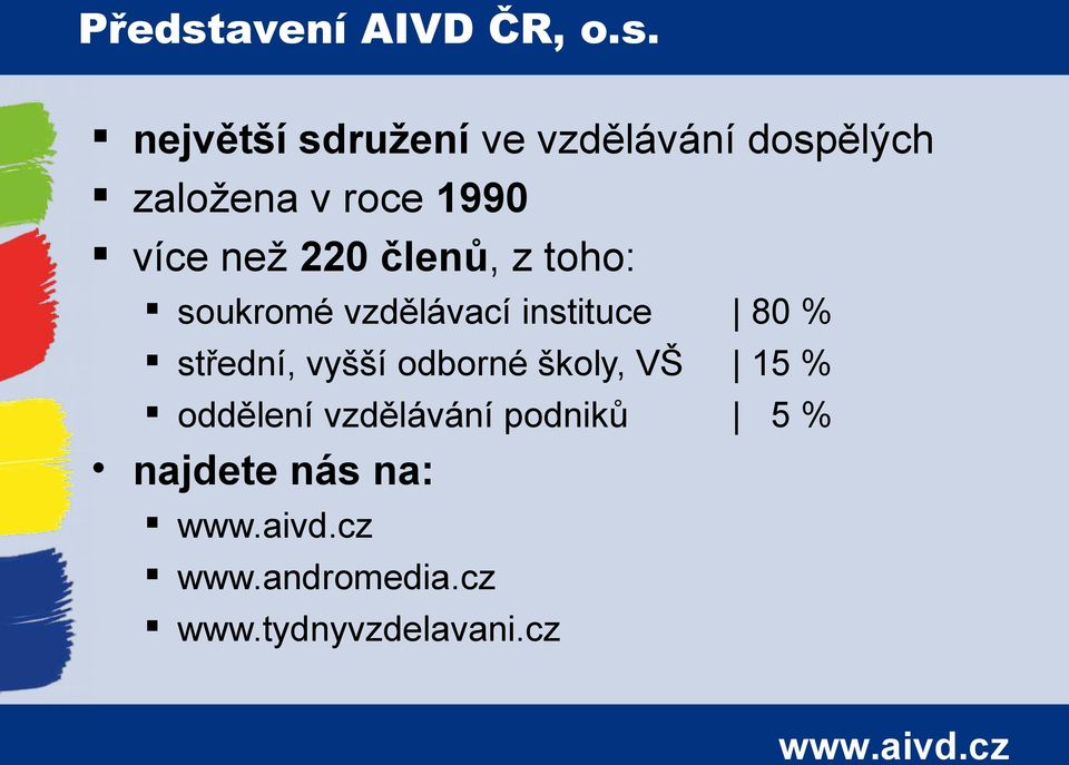 největší sdružení ve vzdělávání dospělých založena v roce 1990 více