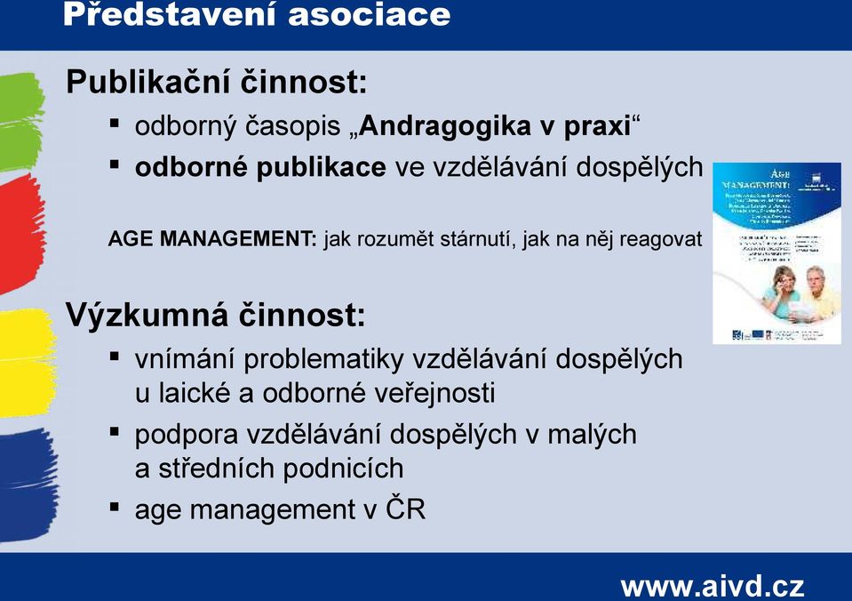 reagovat Výzkumná činnost: vnímání problematiky vzdělávání dospělých u laické a