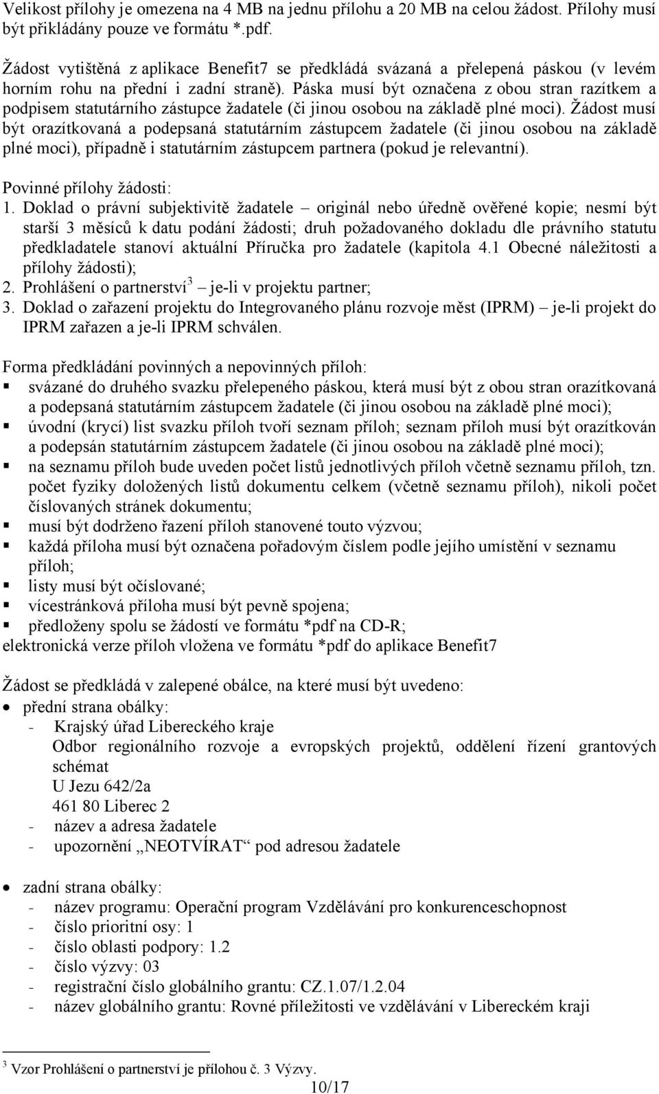 Páska musí být označena z obou stran razítkem a podpisem statutárního zástupce žadatele (či jinou osobou na základě plné moci).