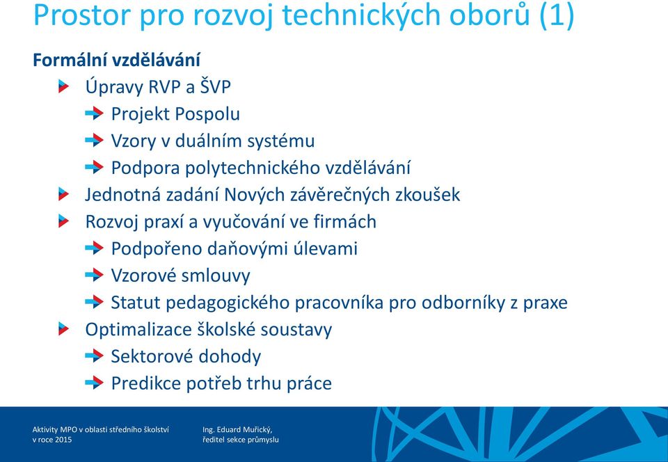 Rozvoj praxí a vyučování ve firmách Podpořeno daňovými úlevami Vzorové smlouvy Statut pedagogického