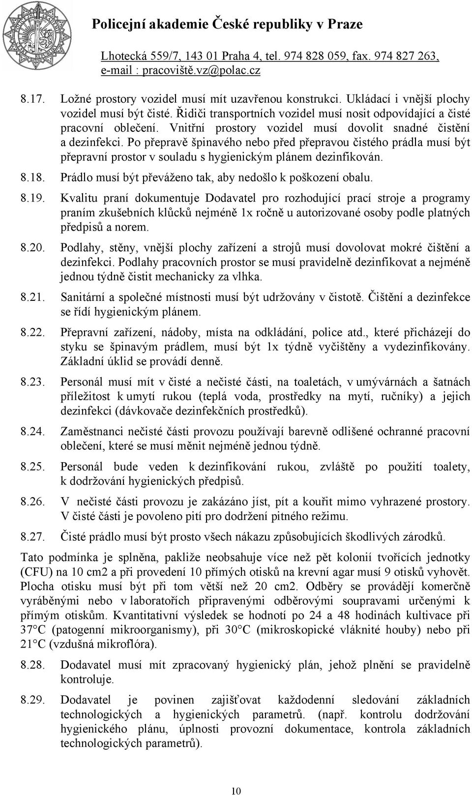 18. Prádlo musí být převáženo tak, aby nedošlo k poškození obalu. 8.19.