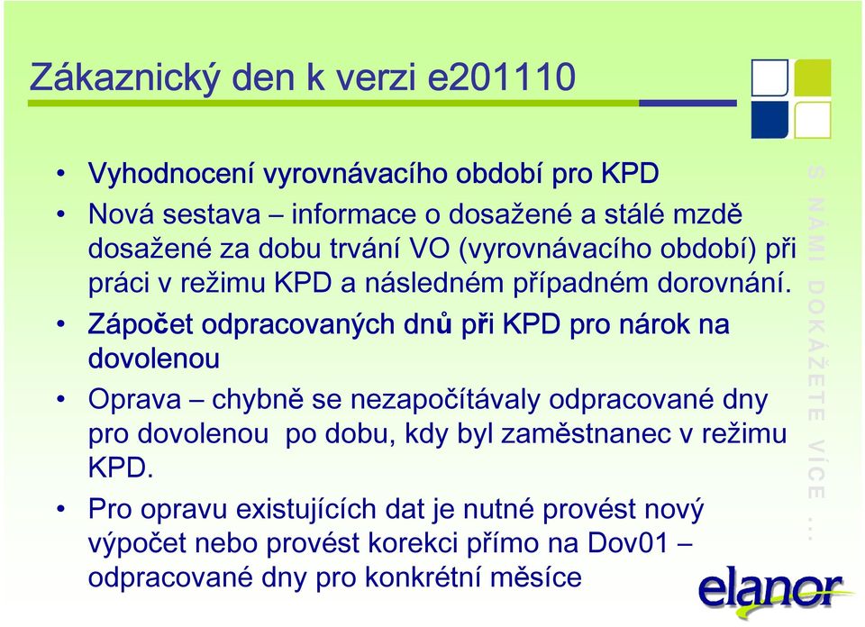 Zápo počet odpracovaných dnů při KPD pro nárok na dovolenou Oprava chybně se nezapočítávaly odpracované dny pro dovolenou