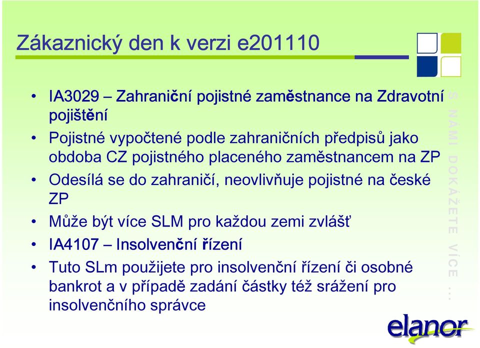 pojistné na české ZP Může být více SLM pro každou zemi zvlášť IA4107 Insolvenční řízen zení Tuto SLm