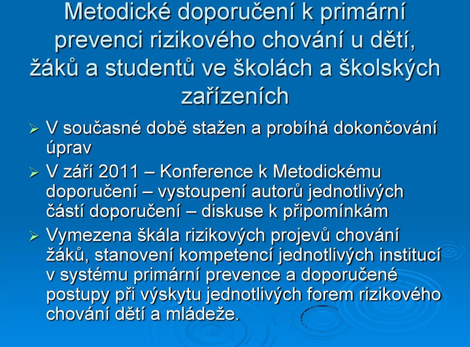 jednotlivých částí doporučení diskuse k připomínkám Vymezena škála rizikových projevů chování žáků, stanovení kompetencí