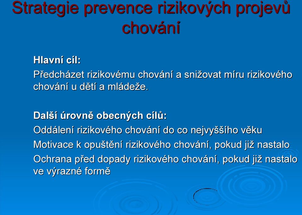 Další úrovně obecných cílů: Oddálení rizikového chování do co nejvyššího věku Motivace