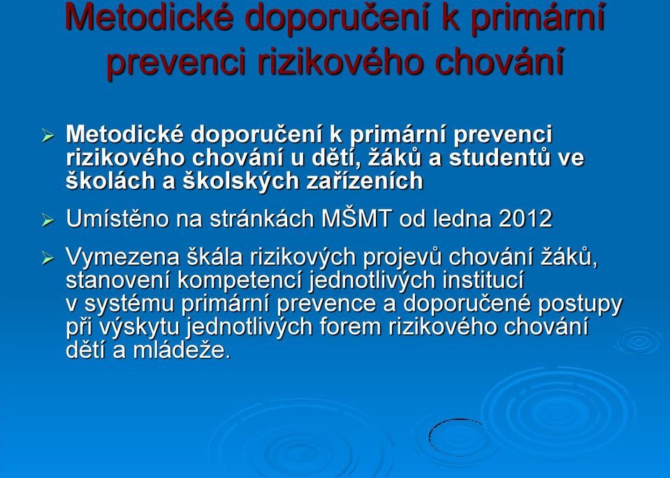 ledna 2012 Vymezena škála rizikových projevů chování žáků, stanovení kompetencí jednotlivých institucí v