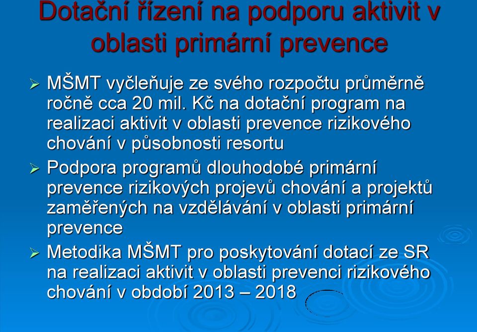 dlouhodobé primární prevence rizikových projevů chování a projektů zaměřených na vzdělávání v oblasti primární prevence