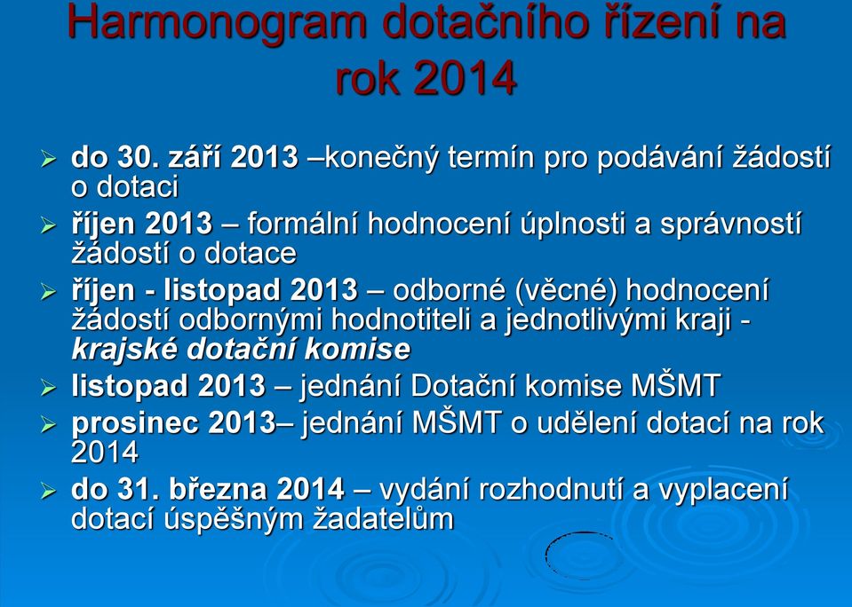 dotace říjen - listopad 2013 odborné (věcné) hodnocení žádostí odbornými hodnotiteli a jednotlivými kraji - krajské