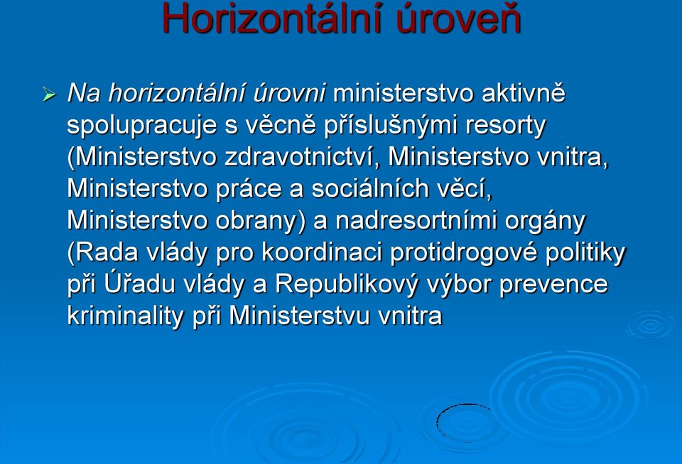 sociálních věcí, Ministerstvo obrany) a nadresortními orgány (Rada vlády pro koordinaci