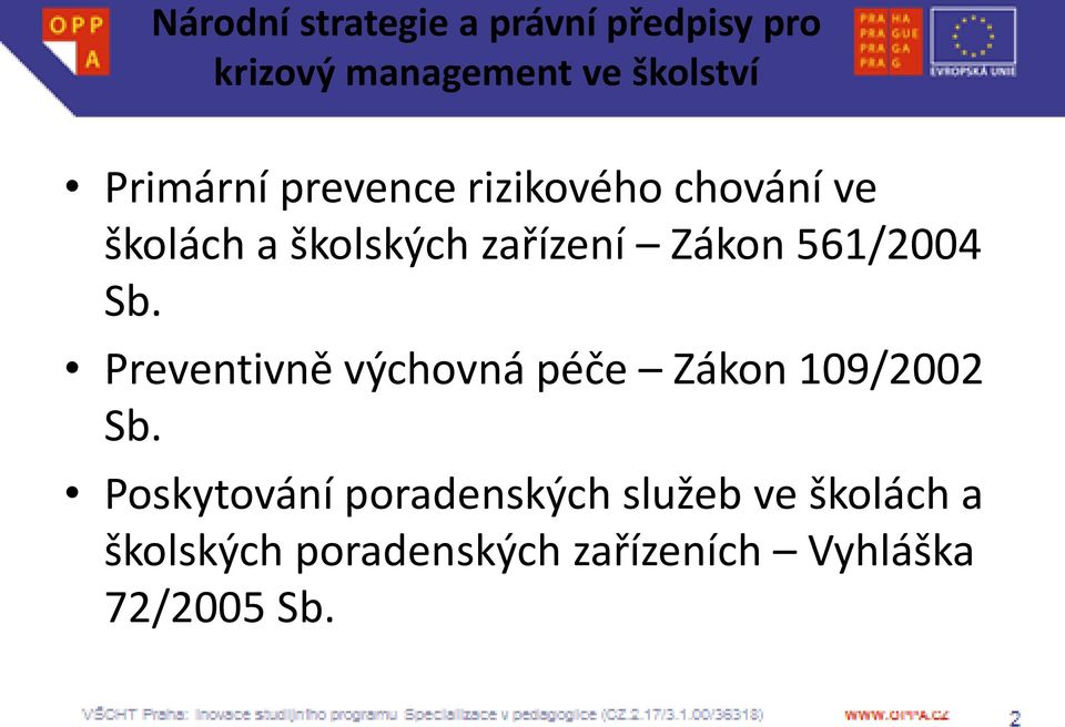 561/2004 Sb. Preventivně výchovná péče Zákon 109/2002 Sb.