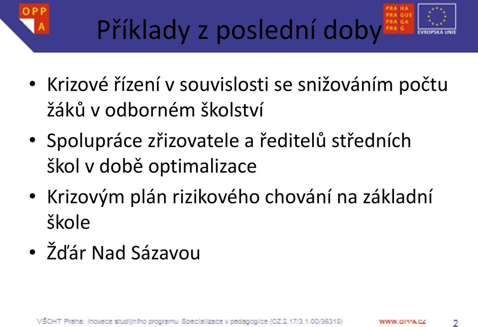 zřizovatele a ředitelů středních škol v době optimalizace