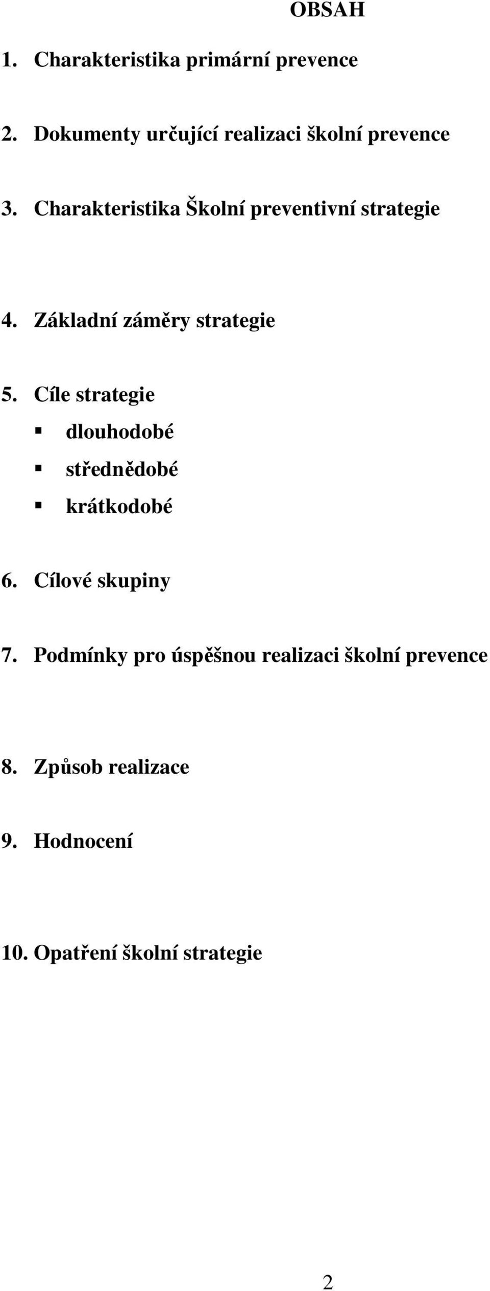 Charakteristika Školní preventivní strategie 4. Základní záměry strategie 5.