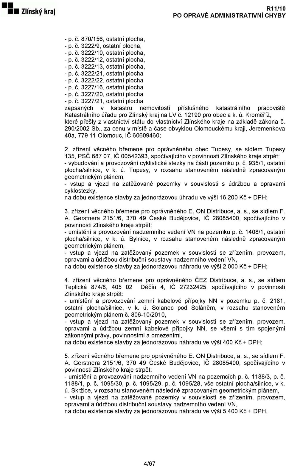 12190 pro obec a k. ú. Kroměříž, které přešly z vlastnictví státu do vlastnictví Zlínského kraje na základě zákona č. 290/2002 Sb.