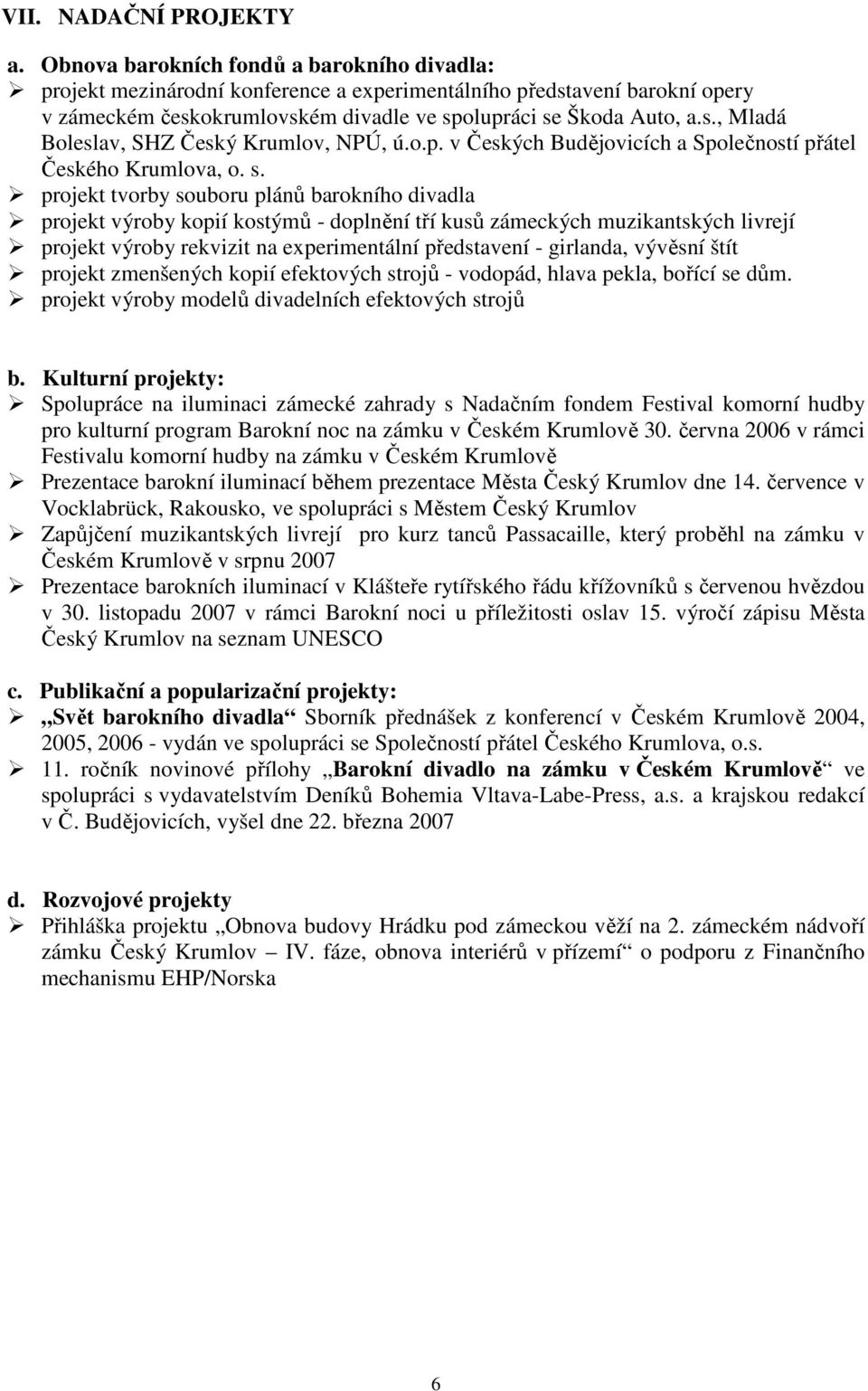 o.p. v Českých Budějovicích a Společností přátel Českého Krumlova, o. s.