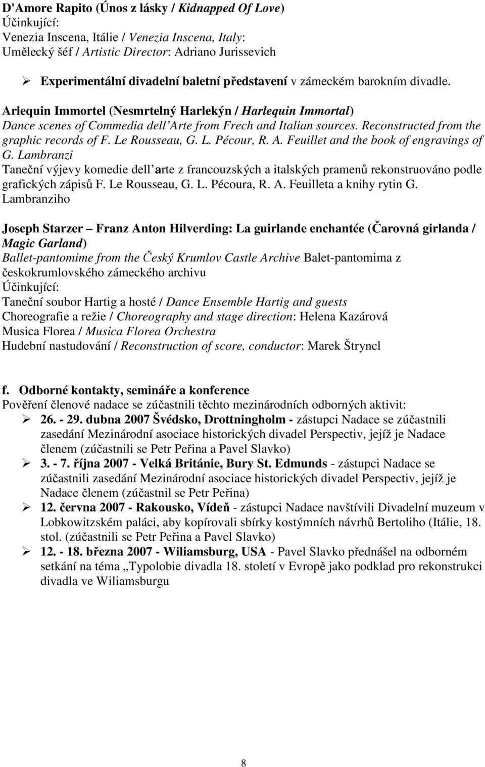 Reconstructed from the graphic records of F. Le Rousseau, G. L. Pécour, R. A. Feuillet and the book of engravings of G.