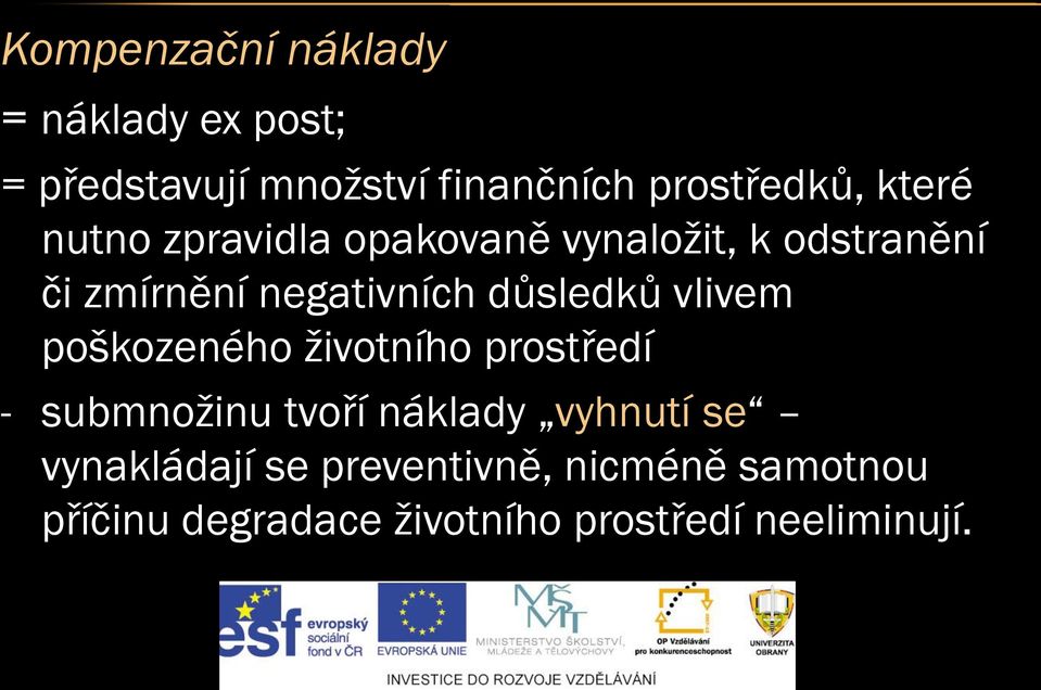 důsledků vlivem poškozeného životního prostředí - submnožinu tvoří náklady vyhnutí se