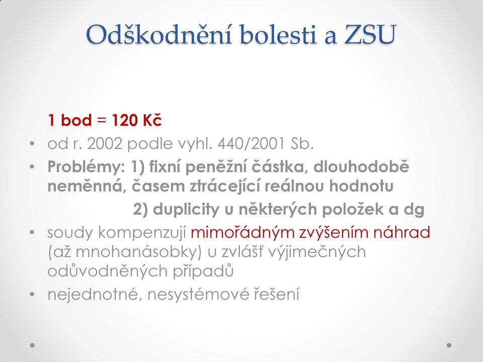 hodnotu 2) duplicity u některých položek a dg soudy kompenzují mimořádným zvýšením