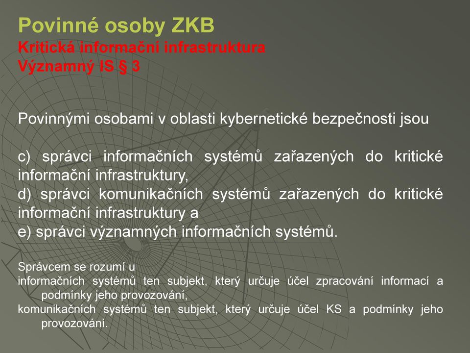 informační infrastruktury a e) správci významných informačních systémů.