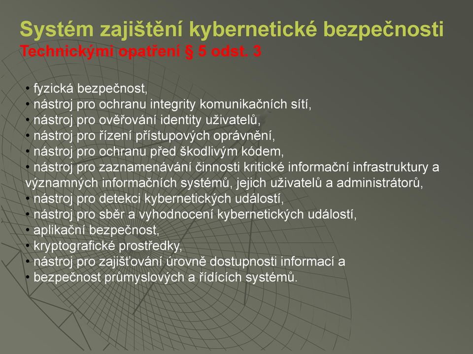 pro ochranu před škodlivým kódem, nástroj pro zaznamenávání činnosti kritické informační infrastruktury a významných informačních systémů, jejich uživatelů a