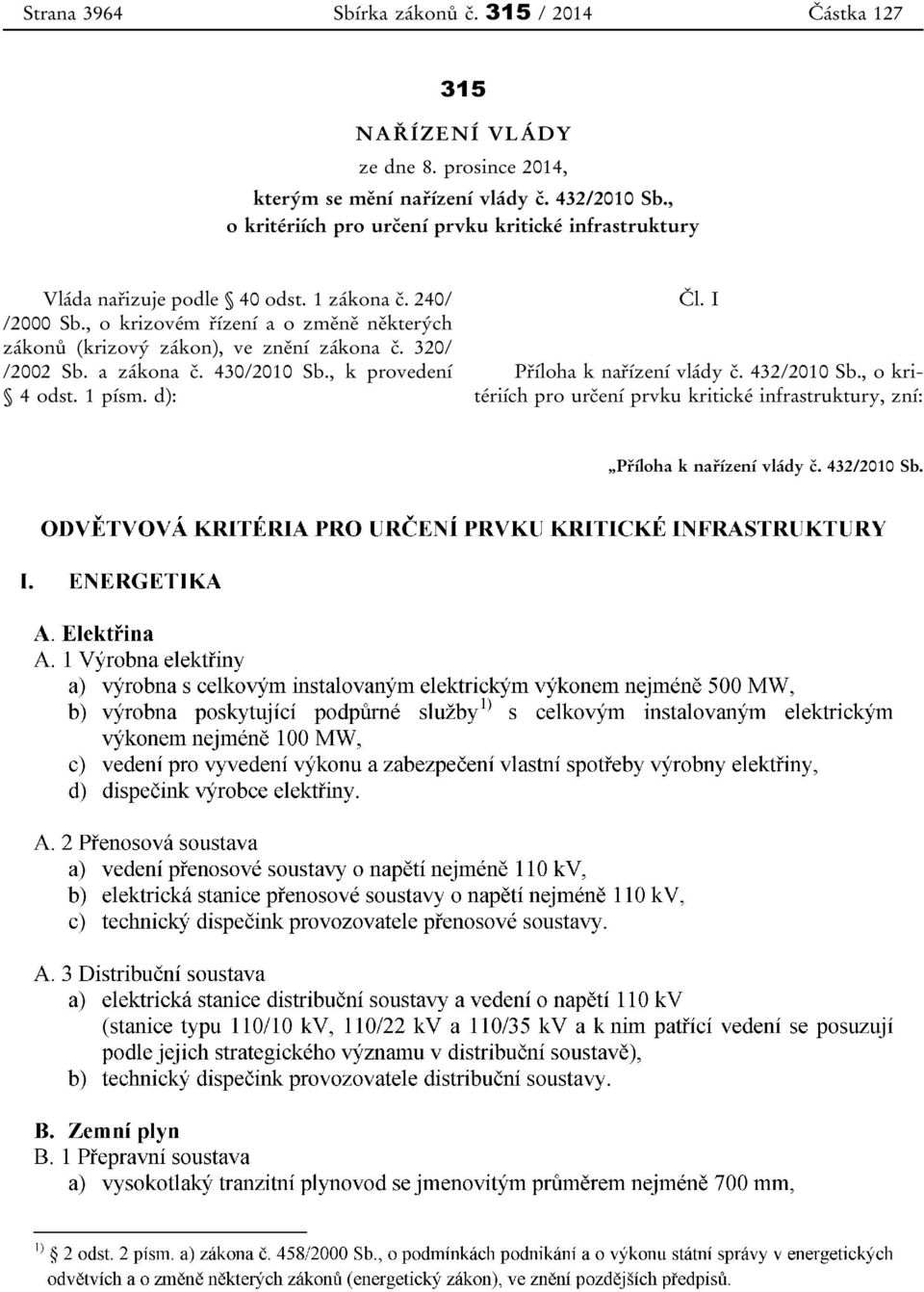 , o krizovém řízení a o změně některých zákonů (krizový zákon), ve znění zákona č. 320/ /2002 Sb. a zákona č. 430/2010 Sb.