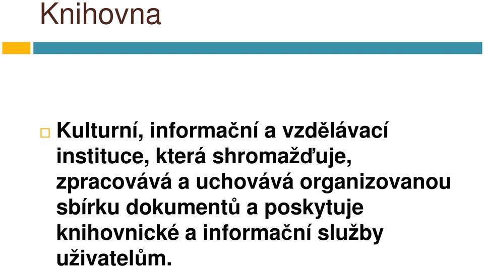 uchovává organizovanou sbírku dokumentů a