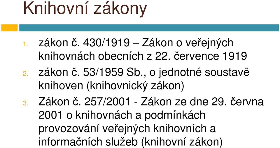 , o jednotné soustavě knihoven (knihovnický zákon) 3. Zákon č.