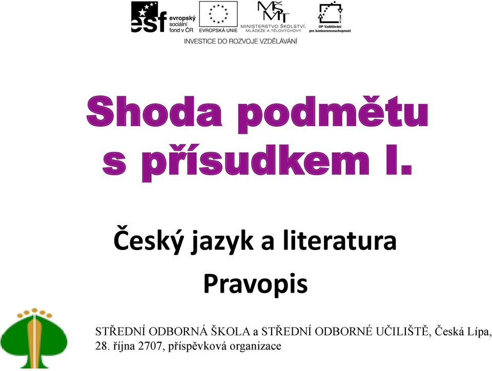 STŘEDNÍ ODBORNÁ ŠKOLA a STŘEDNÍ ODBORNÉ