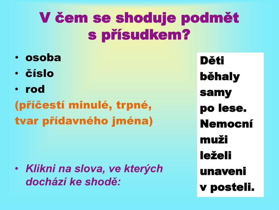 přídavného jména) Klikni na slova, ve kterých