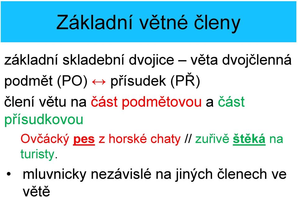 podmětovou a část přísudkovou Ovčácký pes z horské chaty //