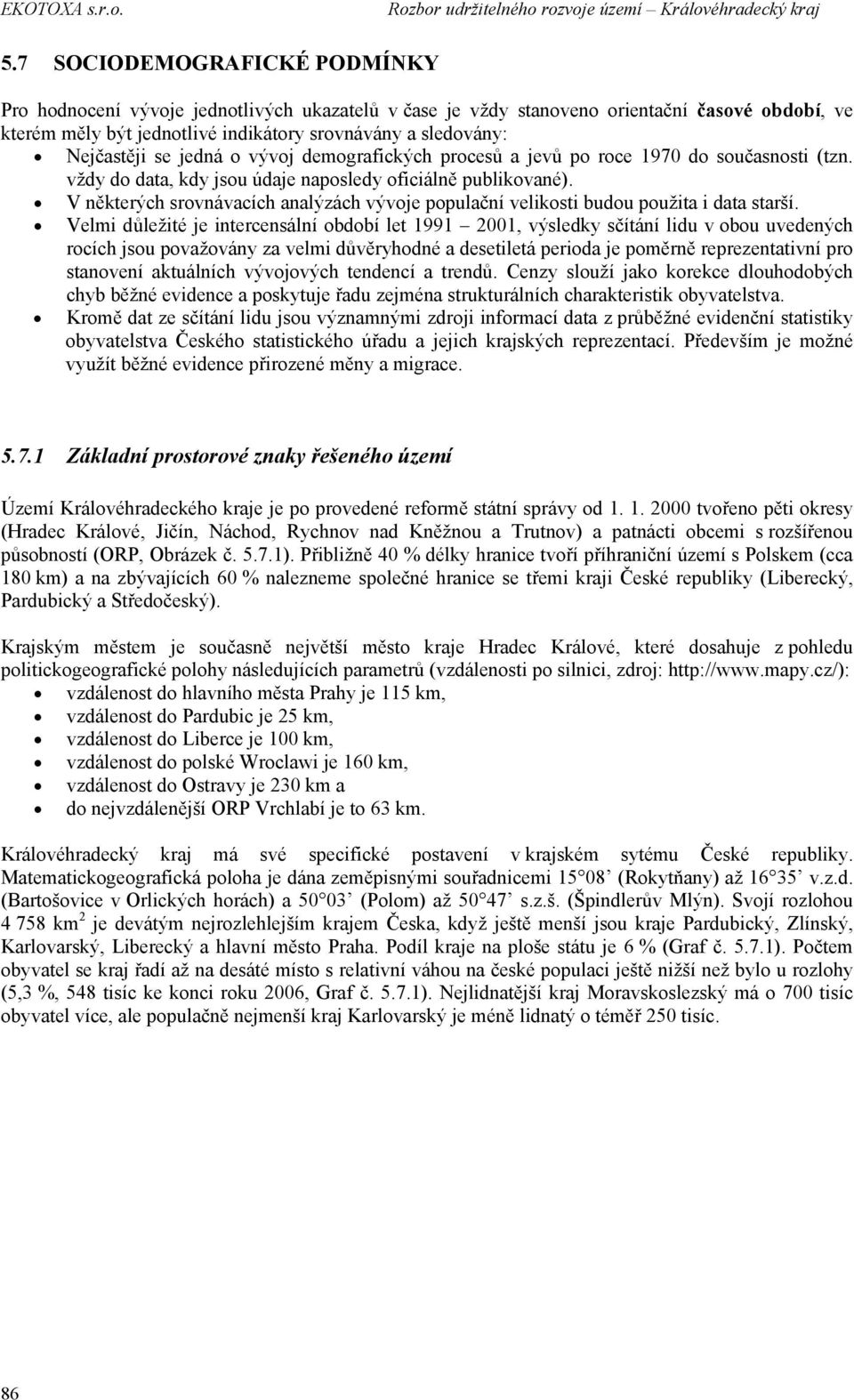 V některých srovnávacích analýzách vývoje populační velikosti budou použita i data starší.