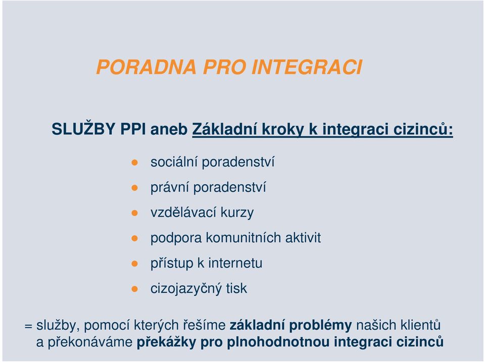 aktivit přístup k internetu cizojazyčný tisk = služby, pomocí kterých řešíme