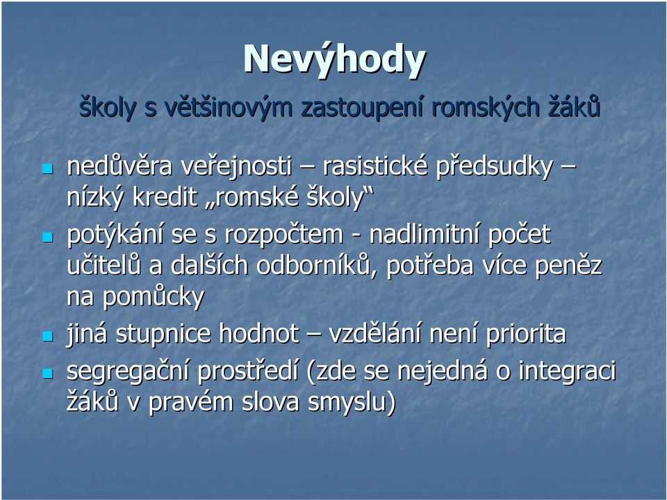 učitelů a další ších odborníků,, potřeba více v peněz na pomůcky jiná stupnice hodnot